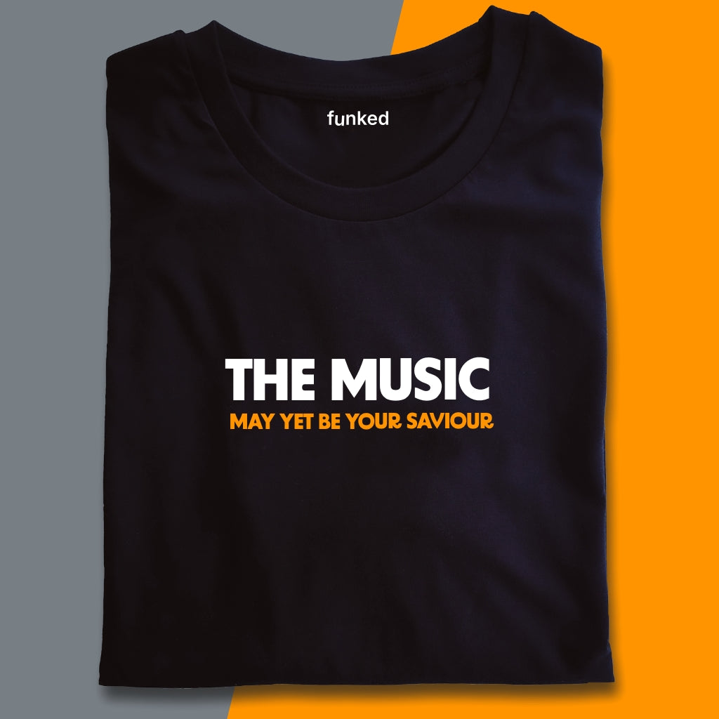 The Music May Yet Be Your Saviour