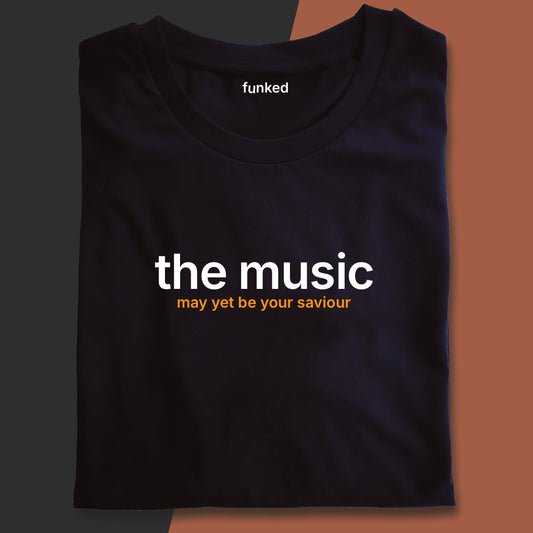 The Music May Yet Be Your Saviour